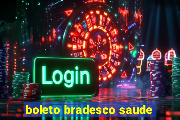 boleto bradesco saude